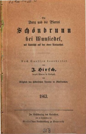 Die Burg und die Pfarrei Schönbrunn bei Wunsiedel, mit Rücksicht auf das obere Röslauthal : nach Quellen bearb.