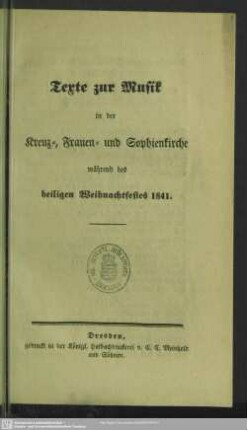 1841: Texte zur Musik in der Kreuz-, Frauen- und Sophienkirche während des heiligen Weihnachtsfestes 1841