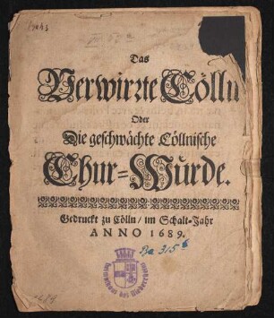 Das Verwirrte Cölln Oder die geschwächte Cöllnische Chur-Würde