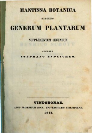 Genera plantarum secundum ordines naturales disposita. [2],2, Mantissa botanica sistens generum plantarum supplementum secundum