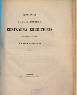 Rector commilitonibus certamina eruditionis propositis praemiis in annum ... indicit, 1875
