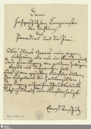 3: Dem hochgeschätzten Componisten der Dichtung: Das Paradies und die Peri - Mus.Schu.3 : [Widmung]