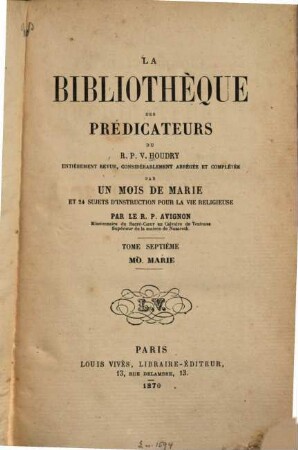 La bibliothèque des prédicateurs : Entièrement revue, considérablement abrégée et complétée par Un mois de Marie et 24 sujets d'instruction pour la vie religieux par Avignon. 7