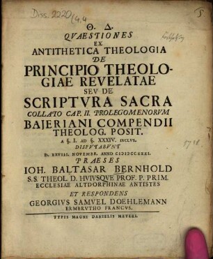 Quaestiones ex antithetica theologia : Coll. Baieriano theologiae postivae compendio, [4]. De principio theologiae revelatae seu de Scriptura Sacra
