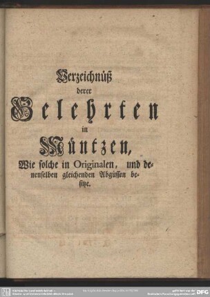 Verzeichnüß derer Gelehrten in Müntzen, Wie solche in Originalen, und denenselben gleichenden Abgüssen besitze