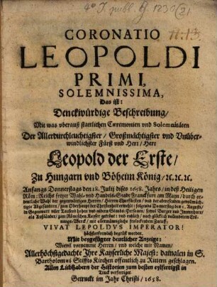 Coronatio Leopoldi I. solemnissima : d.i. Denkwürdige Beschreibung