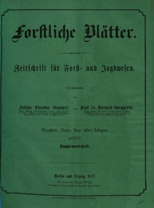 Forstliche Blätter : Zeitschrift für Forst- u. Jagdwesen. 6, 6 = Jg. 14 = Folge 3, Jg. 1. 1877