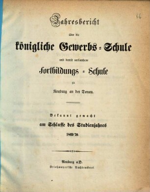 Jahresbericht über die Königliche Gewerbsschule und damit verbundene Fortbildungsschule, 1869/70