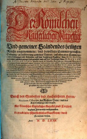 Der Römischen Kayserlichen Mayestät und gemeiner Ständen des heiligen Reichs angenommene und bewilligte Cammergerichts-Ordnung zu beförderung gemeines Nutzens ...
