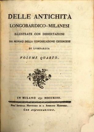 Delle Antichità Longobardico-Milanesi : Illustrate Con Dissertazioni Dai Monaci Della Congregazione Disterciese Di Lombardia. 4