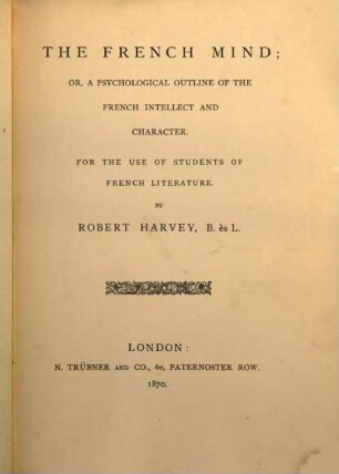 The French Mind; or, a psychological outline of the French Intellect and Character : for the use of Students of French Literature