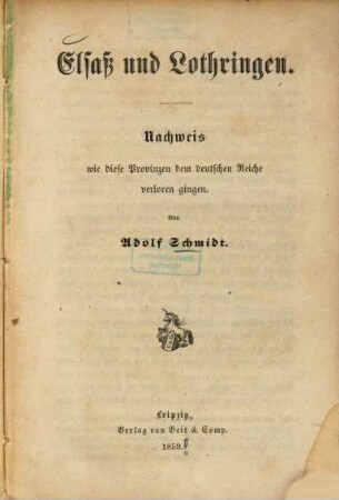 Elsaß und Lothringen : Nachweis, wie diese Provinzen dem deutschen Reiche verloren gingen