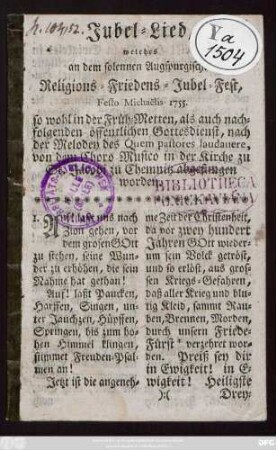 Jubel-Lied, welches an dem solennen Augspurgischen Religions-Friedens-Jubel-Fest, Festo Michaelis 1755. ... in der Kirche zu St. Jacobi zu Chemnitz abgesungen worden