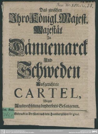 Das zwischen Ihro Königl. Majest. Majestät Zu Dännemarck Und Schweden Aufgerichtete Cartel, Wegen Auswechselung beyderseits Gefangenen