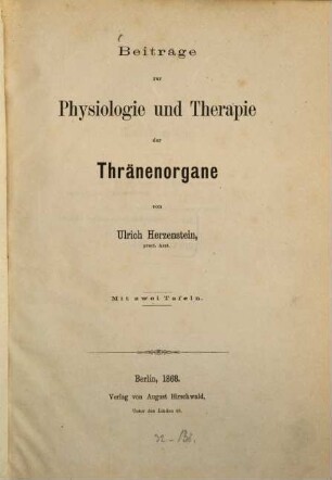 Beiträge zur Physiologie und Therapie der Thränenorgane : Mit 2 Tafeln