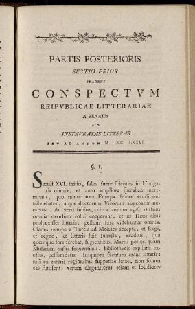 Sectio Prior tradens Conspectum Rei Publicae Litterariae a Renatis ad Instauratas Litteras seu ad Annum M. DCC. LXXVI.