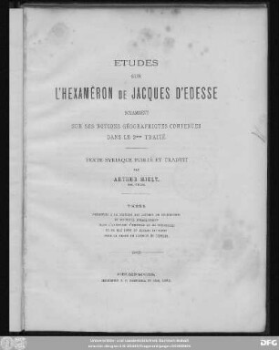 Etudes sur l'Hexaméron de Jacques d'Edesse : notamment sur ses notions géographiques contenues dans le 3ième traité ; texte syriaque publié et traduit