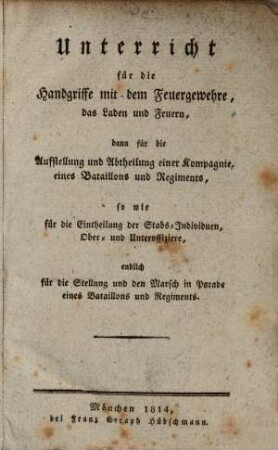 Unterricht für die Handgriffe mit dem Feuergewehre, das Laden und Feuern