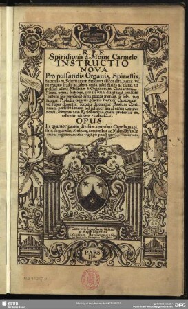 1: R. P. F. Spiridionis à Monte Carmelo Instructio Nova Pro pulsandis Organis, Spinettis ... : Opus In qvartuor partes ...
