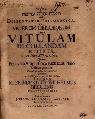 Hilḵôt eglā ʿarûfā sive dissertatio philologica de veterum Hebraeorum circa vitulam decollandam ritibus : ex Deut. XXI. v. 1. seqq.