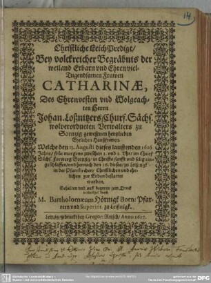 Christliche Leichpredigt, bey ... Begräbnis der ... Fr. Catharinae, Joh. Loßnitzers ... Haußfrawen