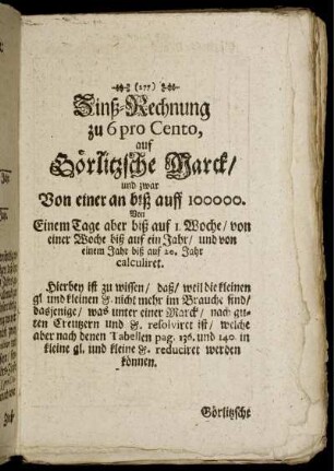Zinß-Rechnung zu 6 pro Cento, auf Görlitzsche Marck, und zwar Von einer an biß auff 100000. [...]