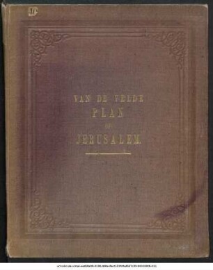 Planography of Jerusalem : Memoir to Accompany the new Ground-Plan of the City of Jerusalem and the Environs ; with a Facs. of three Ancient Plans