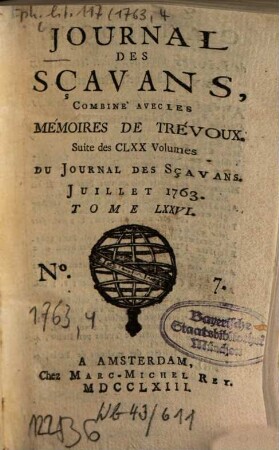 Journal des sçavans combiné avec les Mémoires de Trévoux : suite des 170 vol. du Journal des sçavans. 1763, [4]. Juillet/Août = T. 76