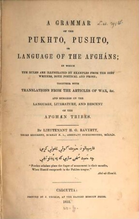A grammar of the Pukhto, Pushto, or language of the Afghans; in which the rules are illustrated by examples from the best writers, both poetical and prose; together with translations from the articles of war, &c. and remarks on the language, litterature and descent of the Afghan Tribes. 2