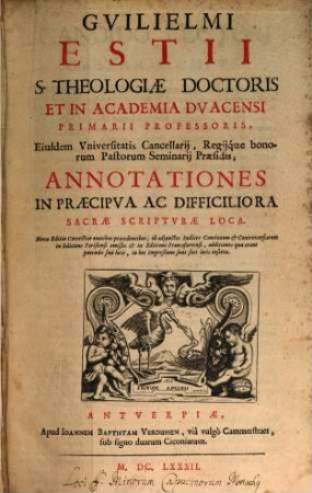 Guilielmi Estii Annotationes in praecipua ac difficiliora sacrae scripturae loca