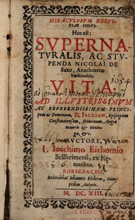 Miraculosum Helvetiae sidus : h.e. Nicolai de Saxo ... vita