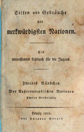 Sitten und Gebräuche der merkwürdigsten Nationen : ein interessantes Lesebuch für die Jugend, 2,2. Der Außereuropäischen Nationen
