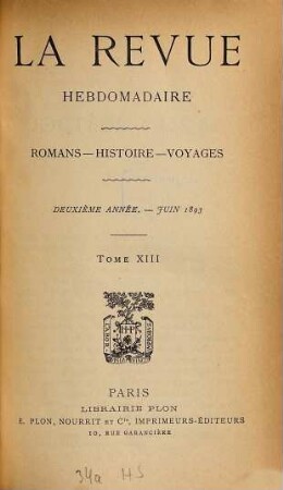 La revue hebdomadaire : romans, histoire, voyages. 2. 1893, T. 13