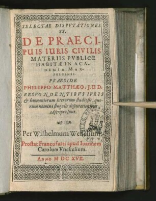 Selectae Disputationes XX. De Praecipuis Iuris Civilis Materiis Publice Habitae In Academia Marpurgensi. Praeside Philippo Matthaeo, I.U.D. Respondentius Iuris & humaniorum literarum studiosis, quorum nomina singulis disputationibus adscripta sunt