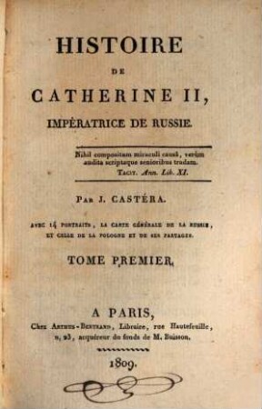 Histoire de Cathérine II., impératrice de Russie : avac 14 portraits, la carte générale de la Russie, et celle de la Pologne et de ses partages, 1