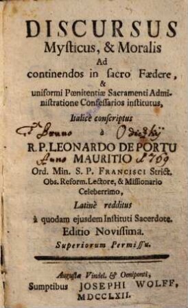 Discursus mysticus et moralis ad continendos in sacro foedere et uniformi poenitentiae sacramenti... : Italice conscriptus, latine redditus
