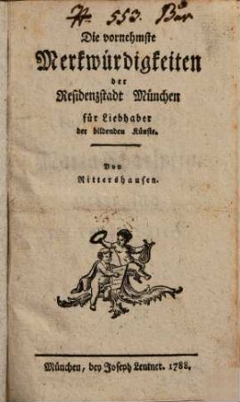 Die vornehmste Merkwürdigkeiten der Residenzstadt München : für Liebhaber der bildenden Künste