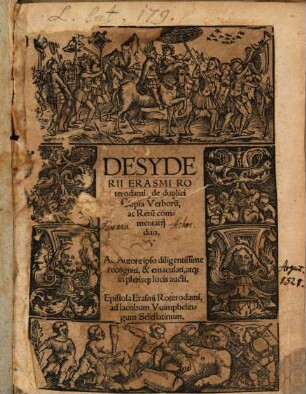 Desyderii Erasmi Roterodami, de duplici Copia Verboru[m], ac Reru[m] commentarij duo : Ab Autore ipso diligentissime recogniti, & emaculati, atq[ue] in plerisq[ue] locis aucti