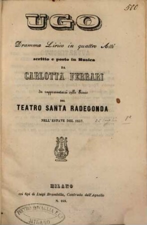 Ugo : dramma lirico in quattro atti ; da rappresentarsi sulle scene del Teatro Santa Radegonda nell'estate del 1857