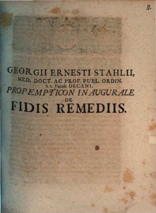 Georgii Ernesti Stahlii, Med. Doct. Ac Prof. Publ. Ordin. h.t. Facult Decani, Propempticon Inaugurale De Fidis Remediis