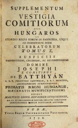 Supplementum Ad Vestigia Comitiorum Apud Hungaros : Ab Exordio Regni Eorum In Pannonia, Usque Ad Hodiernum Diem Celebratorum. 1