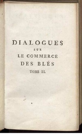 T.2: Dialogues Sur Le Commerce Des Blés. Tome Second