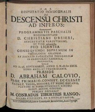 Disputatio Inauguralis De Descensu Christi Ad Inferos: anaskeuastike Programatis Paschalis Regiomontani D. Christiani Dreieri, Syncretistae Versutissimi, Et Vere polymorphu
