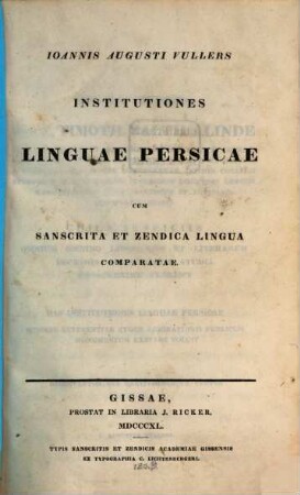 Joannis Augusti Vullers Institutiones linguae Persicae : cum Sanscrita et Zendica lingua comparatae, 1