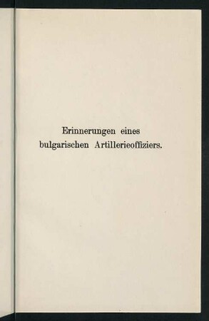 Einnerungen eines bulgarischen Artillerieoffiziers.