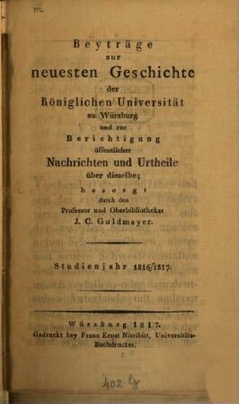 Beyträge zur neuesten Geschichte der Königlichen Universität zu Würzburg und zur Berichtigung öffentlicher Nachrichten und Urtheile über dieselbe : Studienjahr ..., 1816/17 (1817)