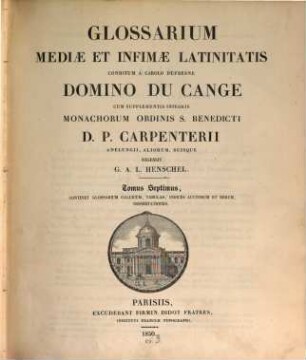 Glossarium mediae et infimae latinitatis, 7. Continet glossarium gallicum, tabulas, indices auctorum et rerum, dissertationes