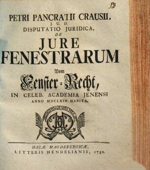 Petri Pancratii Crausii ... Disputatio iuridica de iure fenestrarum, Vom Fenster-Recht : anno MDCLXIX habita
