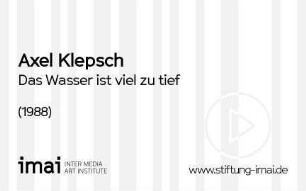 Das Wasser ist viel zu tief
