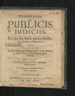 Disputatio De Publicis Iudiciis : Ex tit. fin. libri quarti Instit. Iuris, Iustiniani Imperatoris
